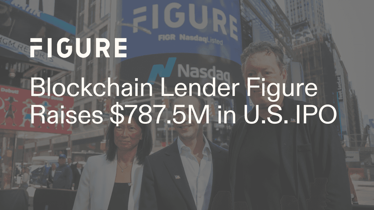 Blockchain Lender Figure Raises $787.5M in U.S. IPO